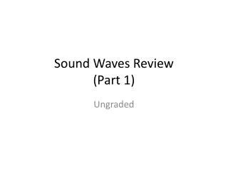Sound Waves Review (Part 1)