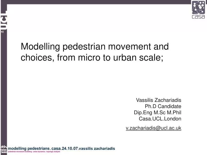 modelling pedestrian movement and choices from micro to urban scale