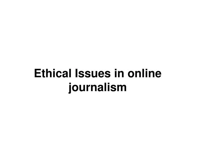 ethical issues in online journalism