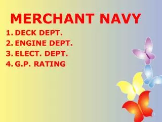 MERCHANT NAVY DECK DEPT. ENGINE DEPT. ELECT. DEPT. G.P. RATING