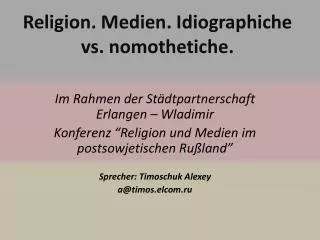 Religion. Medien . Idiographiche vs. nomothetiche .