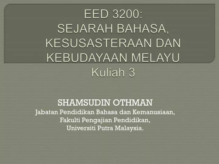 eed 3200 sejarah bahasa kesusasteraan dan kebudayaan melayu kuliah 3