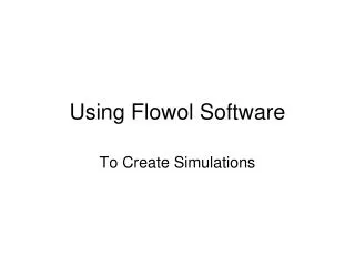 Using Flowol Software