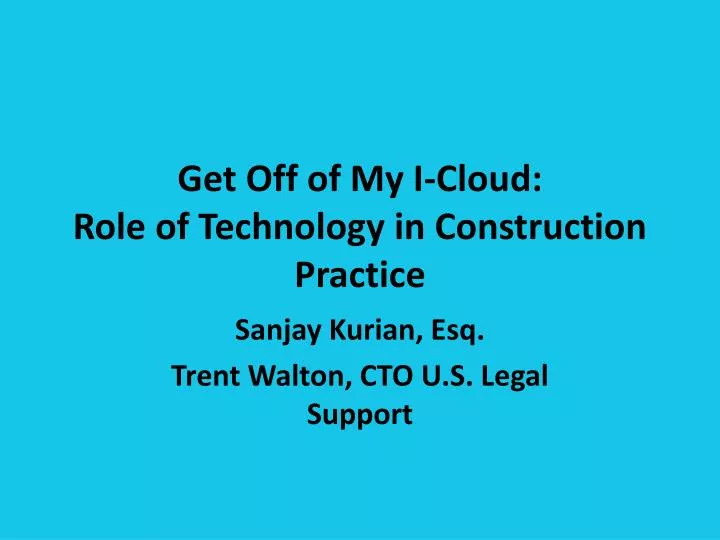 get off of my i cloud role of technology in construction practice