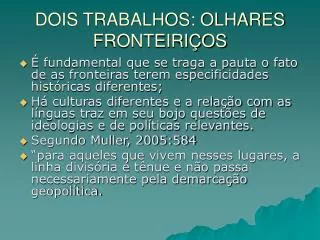 dois trabalhos olhares fronteiri os