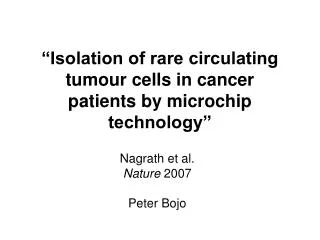 “Isolation of rare circulating tumour cells in cancer patients by microchip technology”