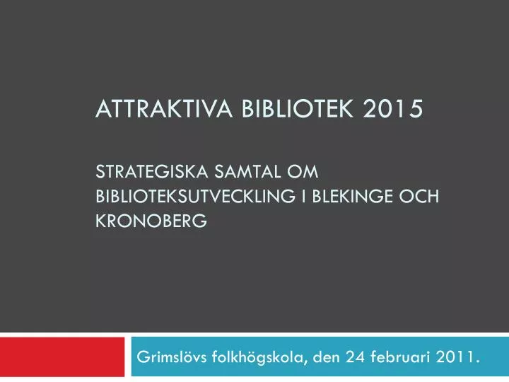 attraktiva bibliotek 2015 strategiska samtal om biblioteksutveckling i blekinge och kronoberg