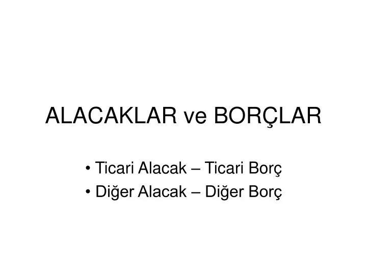 alacaklar ve bor lar