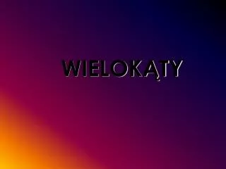 wielok ty