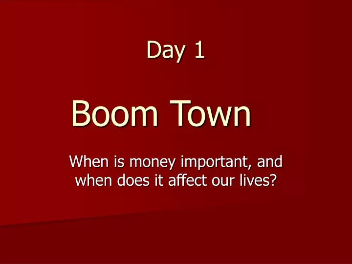 day 1 boom town