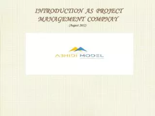 INTRODUCTION AS PROJECT MANAGEMENT COMPNAY (August 2012)