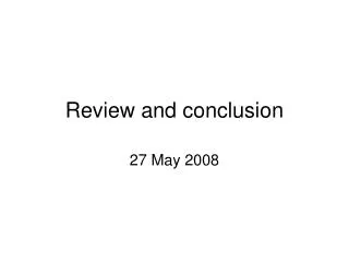 Review and conclusion