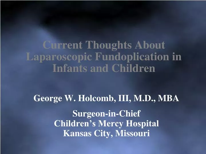 current thoughts about laparoscopic fundoplication in infants and children