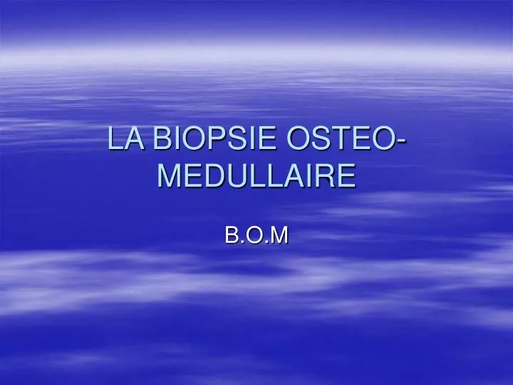 la biopsie osteo medullaire