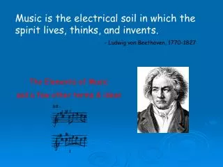 Music is the electrical soil in which the spirit lives, thinks, and invents.