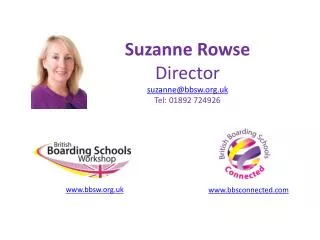 Suzanne Rowse Director suzanne@bbsw.uk Tel: 01892 724926