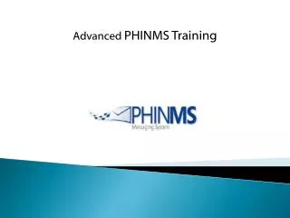 Advanced PHINMS Training