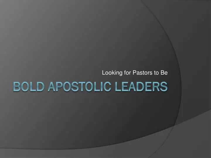 looking for pastors to be