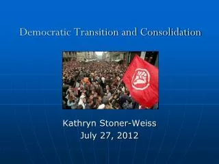 Democratic Transition and Consolidation