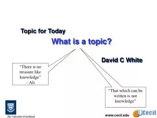 Topic for Today What is a topic? David C White