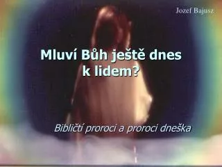 mluv b h je t dnes k lidem