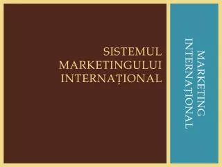 sistemul marketingului interna ional