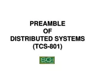 PREAMBLE OF DISTRIBUTED SYSTEMS (TCS-801)