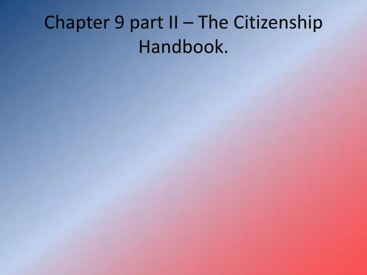 chapter 9 part ii the citizenship handbook