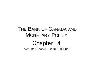 The Bank of Canada and Monetary Policy