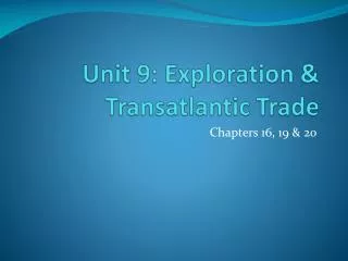 Unit 9: Exploration &amp; Transatlantic Trade