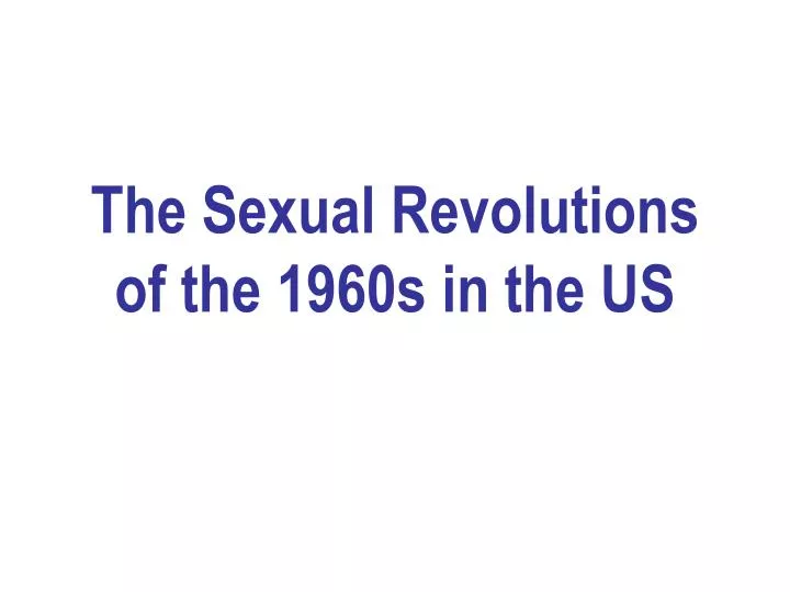 Ppt The Sexual Revolutions Of The 1960s In The Us Powerpoint Presentation Id3786697 5323