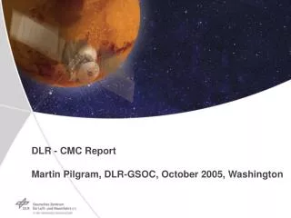 DLR - CMC Report Martin Pilgram, DLR-GSOC, October 2005, Washington