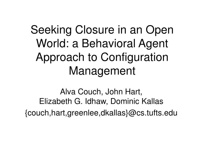 seeking closure in an open world a behavioral agent approach to configuration management