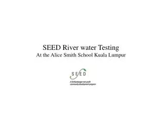 SEED River water Testing At the Alice Smith School Kuala Lumpur