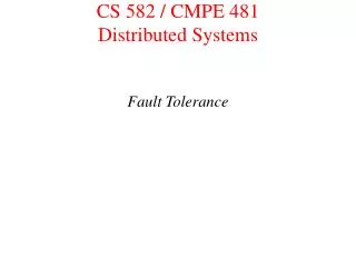 CS 582 / CMPE 481 Distributed Systems