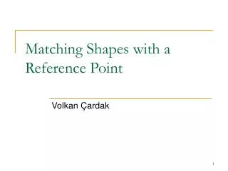 Matching Shapes with a Reference Point