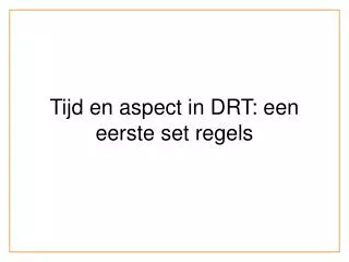 tijd en aspect in drt een eerste set regels