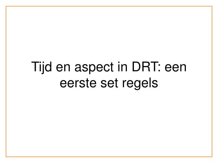 tijd en aspect in drt een eerste set regels