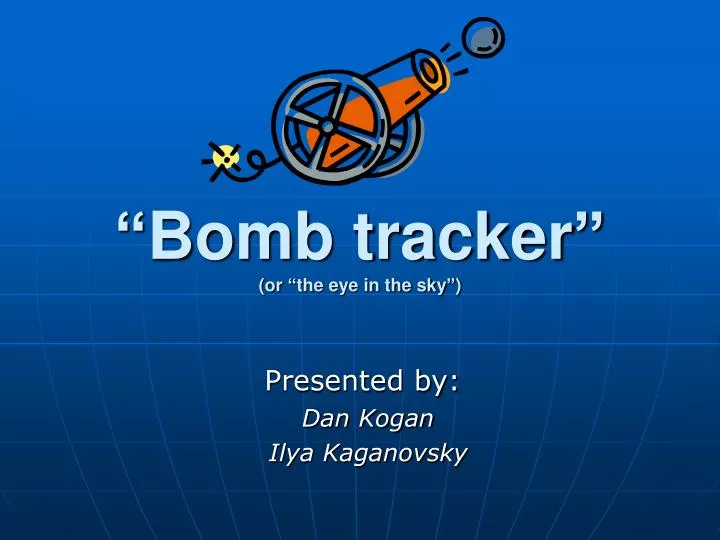 bomb tracker or the eye in the sky