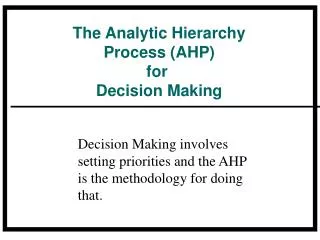 The Analytic Hierarchy Process (AHP) for Decision Making