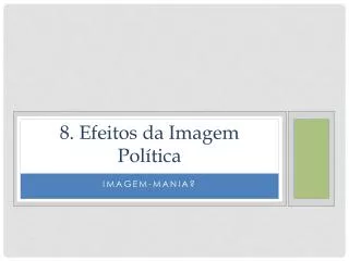 8 efeitos da imagem pol tica