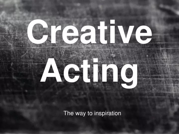 creative acting