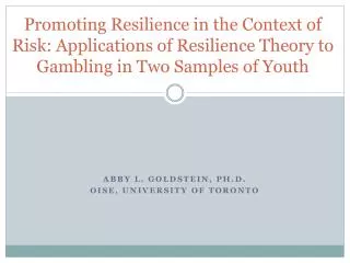 Abby L. Goldstein, Ph.D. OISE, University of Toronto
