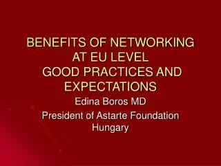 BENEFITS OF NETWORKING AT EU LEVEL GOOD PRACTICES AND EXPECTATIONS