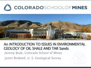 An INTRODUCTION TO ISSUES IN ENVIRONMENTAL GEOLOGY OF OIL SHALE AND TAR Sands