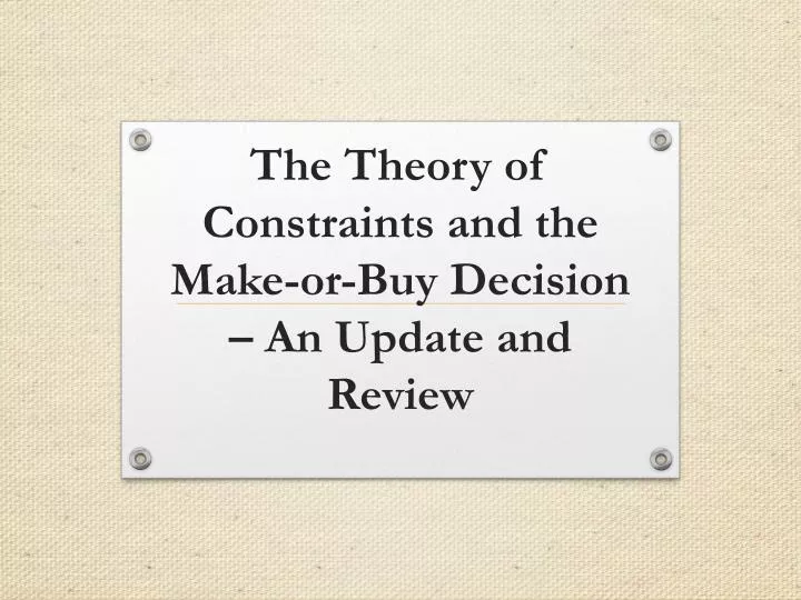 the theory of constraints and the make or buy decision an update and review