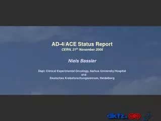 AD-4/ACE Status Report CERN, 21 th November 2006 Niels Bassler