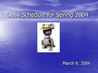 Class Schedule for Spring 2004