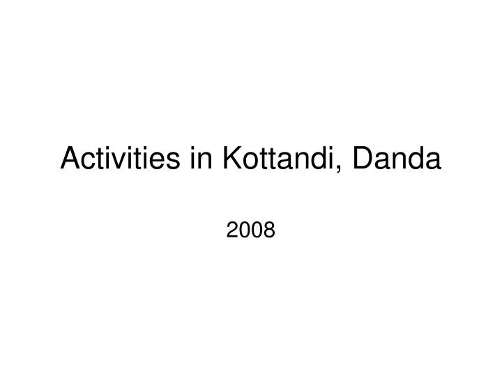 activities in kottandi danda