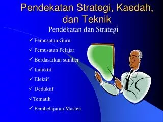 pendekatan strategi kaedah dan teknik